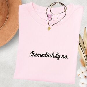 Embroidered Immediately No T-Shirt